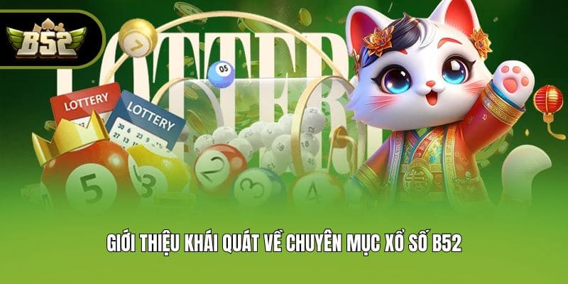 Giới thiệu khái quát về chuyên mục xổ số B52